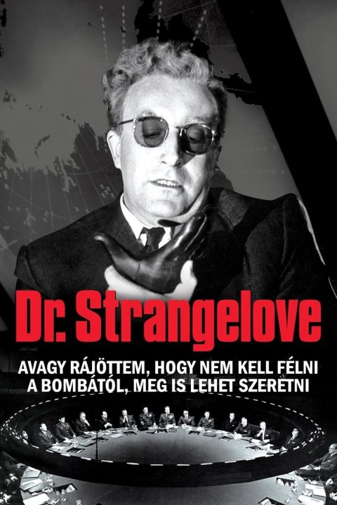 Poszter Dr. Strangelove, avagy rájöttem, hogy nem kell félni a bombától, meg is lehet szeretni